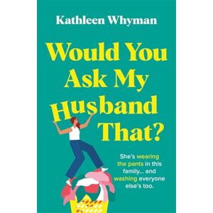 Whyman, Kathleen Would You Ask My Husband That: An absolutely hilarious, laugh out loud page turner Whyman, Kathleen Would You Ask My Husband That: An absolutely hilarious, laugh out loud page turner