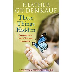 Gudenkauf, Heather THESE THINGS HIDDEN Gudenkauf, Heather THESE THINGS HIDDEN