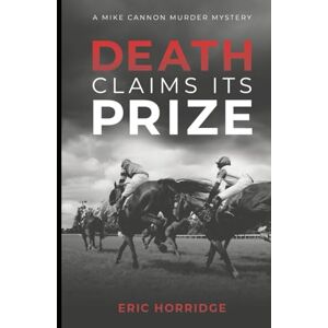 Horridge, Eric Death Claims its Prize (A Mike Cannon Jumps Racing Murder Mystery) Horridge, Eric Death Claims its Prize (A Mike Cannon Jumps Racing Murder Mystery)