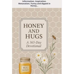 Drumgo II, M M 365 Days of Honey and Hugs: A smile with a hint of Honey! (Hope and Prayer Devotional) Drumgo II, M M 365 Days of Honey and Hugs: A smile with a hint of Honey! (Hope and Prayer Devotional)