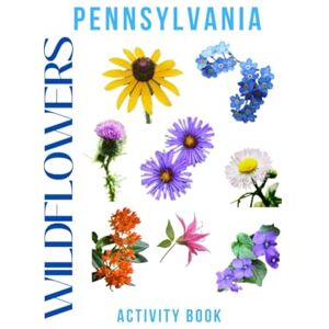 Doon, Ms Rey Wildflowers of Pennsylvania Activity Book: A Young Explorer's Guide to Finding & Identifying Native Flowers of the Keystone State (Pennsylvania Nature Explorer Series) Doon, Ms Rey Wildflowers of Pennsylvania Activity Book: A Young Explorer's Guide to Finding & Identifying Native Flowers of the Keystone State (Pennsylvania Nature Explorer Series)