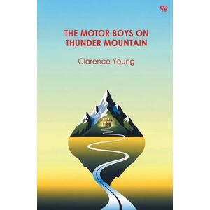 Young, Clarence The Motor Boys On Thunder MountainOr The Treasure Chest Of Blue Rock (Edition1) Young, Clarence The Motor Boys On Thunder MountainOr The Treasure Chest Of Blue Rock (Edition1)
