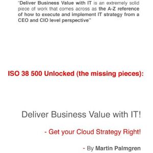 .COMMUNICATE Publications ISO 38500 Unlocked (the missing pieces): Deliver Business Value with IT! Get your Cloud Strategy Right! (ISO 38 500 Unlocked (the missing pieces): Deliver Business Value with IT! Book 2) .COMMUNICATE Publications ISO 38500 Unlocked (the missing pieces): Deliver Business Value with IT! Get your Cloud Strategy Right! (ISO 38 500 Unlocked (the missing pieces): Deliver Business Value with IT! Book 2)