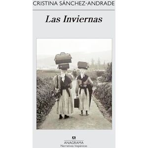 Sanchez-Andrade, Cristina Las Inviernas: 527 (Narrativas Hispanicas) Sanchez-Andrade, Cristina Las Inviernas: 527 (Narrativas Hispanicas)