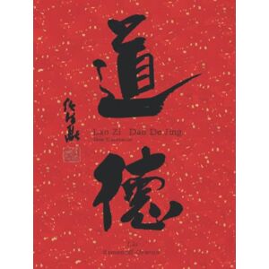 Liu, Patrick Lao Zi Dao De Jing: New Translation Special Edition Liu, Patrick Lao Zi Dao De Jing: New Translation Special Edition