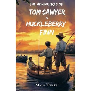 Twain, Mark The Adventures of Tom Sawyer and Huckleberry Finn: Mark Twain Classic Novels Twain, Mark The Adventures of Tom Sawyer and Huckleberry Finn: Mark Twain Classic Novels