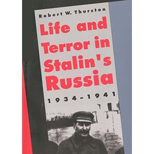 Thurston, Robert W. Life and Terror in Stalin's Russia, 1934-1941 Thurston, Robert W. Life and Terror in Stalin's Russia, 1934-1941