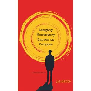 dante, j.e. Lengthy Momentary Lapses on Purpose dante, j.e. Lengthy Momentary Lapses on Purpose