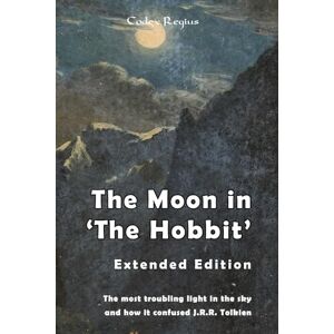 Regius, Codex The Moon in 'The Hobbit' Extended Edition: The most troubling light in the sky and how it confused J.R.R. Tolkien (Middle-earth Science Collection) Regius, Codex The Moon in 'The Hobbit' Extended Edition: The most troubling light in the sky and how it confused J.R.R. Tolkien (Middle-earth Science Collection)
