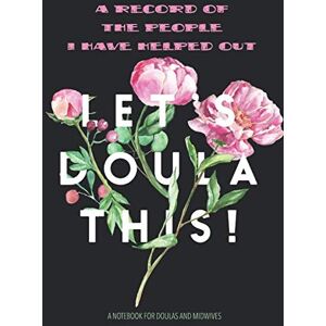 Journals and Notebooks, AvocadoZebra Publications A Record of the People I have helped out. Let's Doula This. A Notebook for Doulas and Midwives: 7x10 Prompt Notebook, Doula and Midwife Thank You Gift Journals and Notebooks, AvocadoZebra Publications A Record of the People I have helped out. Let's Doula This. A Notebook for Doulas and Midwives: 7x10 Prompt Notebook, Doula and Midwife Thank You Gift