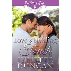 Duncan, Juliette Love's Healing Touch (Potter's House Books (Two)) Duncan, Juliette Love's Healing Touch (Potter's House Books (Two))