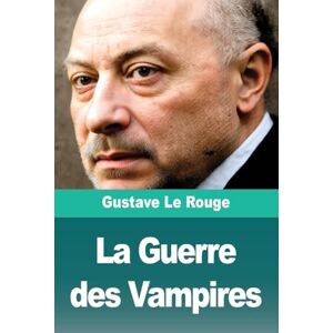 Le Rouge, Gustave La Guerre des Vampires Le Rouge, Gustave La Guerre des Vampires