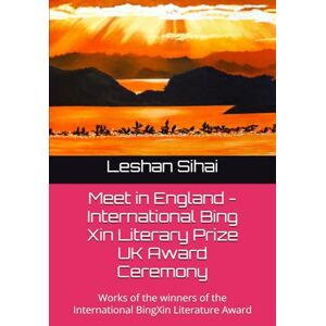 Sihai, Leshan Meet in England International Bing Xin Literary Prize UK Award Ceremony: Works of the winners of the International BingXin Literature Award Sihai, Leshan Meet in England International Bing Xin Literary Prize UK Award Ceremony: Works of the winners of the International BingXin Literature Award