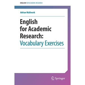 Wallwork, Adrian English for Academic Research: Vocabulary Exercises: Vocabulary Exercises Wallwork, Adrian English for Academic Research: Vocabulary Exercises: Vocabulary Exercises