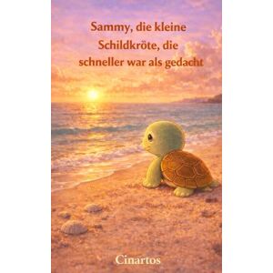 Cinartos Sammy, die kleine Schildkröte, die schneller war als gedacht: Ein Kinderbuch über Geduld, Selbstvertrauen und den eigenen Weg – zum Vorlesen für Kinder ab 3 Jahren Cinartos Sammy, die kleine Schildkröte, die schneller war als gedacht: Ein Kinderbuch über Geduld, Selbstvertrauen und den eigenen Weg – zum Vorlesen für Kinder ab 3 Jahren