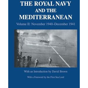 Brown, David The Royal Navy and the Mediterranean: Vol.II: November 1940-December 1941 (Naval Staff Histories) Brown, David The Royal Navy and the Mediterranean: Vol.II: November 1940-December 1941 (Naval Staff Histories)
