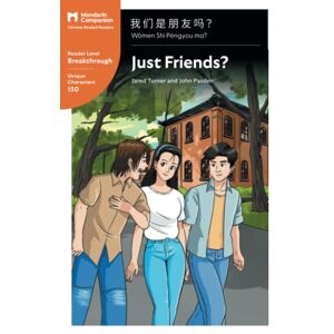 Turner, Jared Just Friends?: Mandarin Companion Graded Readers Breakthrough Level, Simplified Chinese Edition Turner, Jared Just Friends?: Mandarin Companion Graded Readers Breakthrough Level, Simplified Chinese Edition