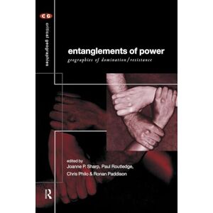 Paddison, Ronan Entanglements of Power: Geographies of Domination/Resistance (Critical Geographies) Paddison, Ronan Entanglements of Power: Geographies of Domination/Resistance (Critical Geographies)