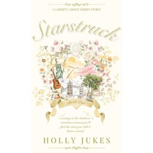 Jukes, Holly Starstruck: Liberty Grove University Book One Jukes, Holly Starstruck: Liberty Grove University Book One