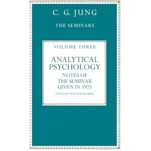 Analytical Psychology: Notes of the Seminar given in 1925 by C.G. Jung (Collected Works of C.G. Jung) Analytical Psychology: Notes of the Seminar given in 1925 by C.G. Jung (Collected Works of C.G. Jung)