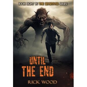 Wood, Rick Until the End: 8 (The Sensitives) Wood, Rick Until the End: 8 (The Sensitives)