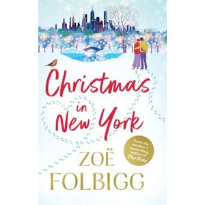 Zoë Folbigg Christmas in New York: Spend Christmas 2025 with this festive, feel-good read from NUMBER ONE BESTSELLER Zoë Folbigg Christmas in New York: Spend Christmas 2025 with this festive, feel-good read from NUMBER ONE BESTSELLER