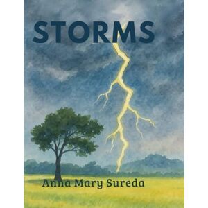 Sureda, Anna Mary STORMS: Have your child learn about all the different kinds of Storms! Sureda, Anna Mary STORMS: Have your child learn about all the different kinds of Storms!