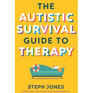 Jones, Steph The Autistic Survival Guide to Therapy Jones, Steph The Autistic Survival Guide to Therapy