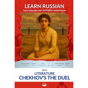 Chekhov, Anton Learn Russian with Literature Chekhov's The Duel: Interlinear Russian to English Chekhov, Anton Learn Russian with Literature Chekhov's The Duel: Interlinear Russian to English