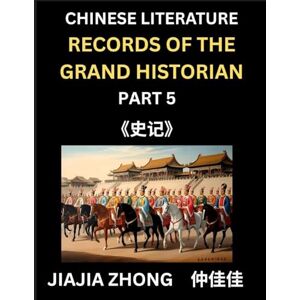 Zhong, Jiajia Chinese Literature Records of the Grand Historian (Part 5) Learn Mandarin Chinese Language, History and Culture by Reading Historical Events, Simplified Characters, English, Pinyin Edition Zhong, Jiajia Chinese Literature Records of the Grand Historian (Part 5) Learn Mandarin Chinese Language, History and Culture by Reading Historical Events, Simplified Characters, English, Pinyin Edition