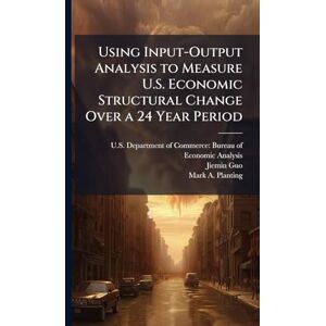 Guo, Jiemin Using Input-Output Analysis to Measure U.S. Economic Structural Change Over a 24 Year Period Guo, Jiemin Using Input-Output Analysis to Measure U.S. Economic Structural Change Over a 24 Year Period