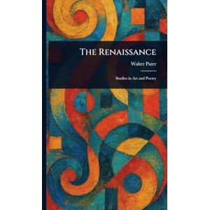 Pater, Walter The Renaissance Pater, Walter The Renaissance