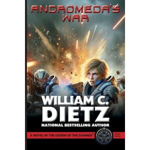 Dietz Andromeda's War: A Novel of the Legion of the Damned: 3 (Legion of the Damned Prequel, 3) Dietz Andromeda's War: A Novel of the Legion of the Damned: 3 (Legion of the Damned Prequel, 3)