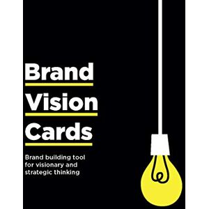 Dorte Nielsen, Ingvar Jónsson Brand Vision Cards: Brand Building Tool for Visionary and Strategic Thinking (Creative Thinker's) Dorte Nielsen, Ingvar Jónsson Brand Vision Cards: Brand Building Tool for Visionary and Strategic Thinking (Creative Thinker's)