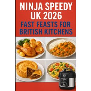 DAVIS, LUCAS FINLEY Ninja Speedy UK 2026: Fast Feasts for British Kitchens: From Busy Weeknights to Lazy Sundays — Ninja Speedy Recipes Made for Britain DAVIS, LUCAS FINLEY Ninja Speedy UK 2026: Fast Feasts for British Kitchens: From Busy Weeknights to Lazy Sundays — Ninja Speedy Recipes Made for Britain