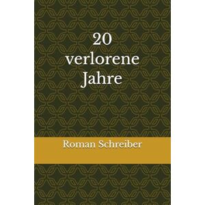 Schreiber, Dr. Roman 20 verlorene Jahre Schreiber, Dr. Roman 20 verlorene Jahre