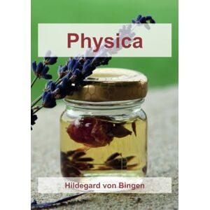 von Bingen, Hildegard Physica von Bingen, Hildegard Physica
