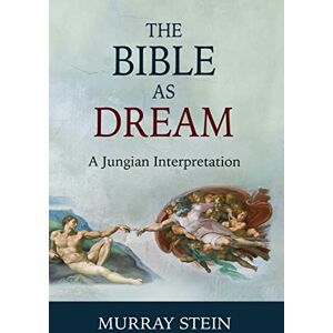 Stein, Murray The Bible as Dream: A Jungian Interpretation Stein, Murray The Bible as Dream: A Jungian Interpretation