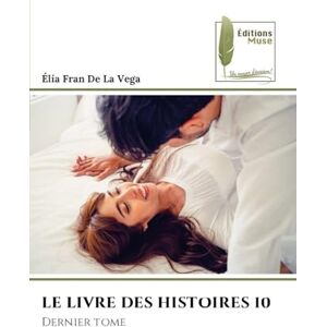 Vega+ Le Livre Des Histoires 10: Dernier tome Vega+ Le Livre Des Histoires 10: Dernier tome