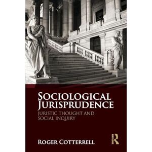 Cotterrell, Roger Sociological Jurisprudence: Juristic Thought and Social Inquiry Cotterrell, Roger Sociological Jurisprudence: Juristic Thought and Social Inquiry