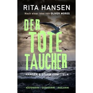 Hansen, Rita Der tote Taucher: Küstenkrimi Ostseekrimi Inselkrimi: 4 (Hansen und Sturm ermitteln) Hansen, Rita Der tote Taucher: Küstenkrimi Ostseekrimi Inselkrimi: 4 (Hansen und Sturm ermitteln)