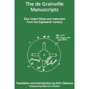 Osborne, M R The de Grainville Manuscripts: Elus Coens Ritual and Instruction from the Eighteenth Century: 4 (The Elus Coens Library) Osborne, M R The de Grainville Manuscripts: Elus Coens Ritual and Instruction from the Eighteenth Century: 4 (The Elus Coens Library)