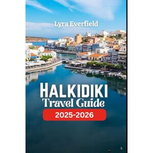 Everfield, Lyra Halkidiki Travel Guide: Secret Beaches, Mountain Villages, and Real Greek Charm Await (Global Explorer's Guide) Everfield, Lyra Halkidiki Travel Guide: Secret Beaches, Mountain Villages, and Real Greek Charm Await (Global Explorer's Guide)