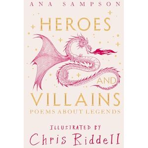 Sampson, Ana Heroes and Villains: Poems About Legends Sampson, Ana Heroes and Villains: Poems About Legends