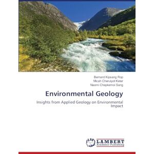 Rop, Bernard Kipsang Environmental Geology: Insights from Applied Geology on Environmental Impact Rop, Bernard Kipsang Environmental Geology: Insights from Applied Geology on Environmental Impact