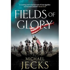 Jecks, Michael Fields of Glory: A wickedly action-packed, historical read by Michael Jecks (The Vintaine) Jecks, Michael Fields of Glory: A wickedly action-packed, historical read by Michael Jecks (The Vintaine)