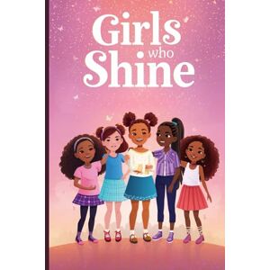 Publishing, KreativaDream Girls Who Shine: 5 Inspiring Tales of Confidence, Courage, and Kindness for Girls Ages 6–10 Publishing, KreativaDream Girls Who Shine: 5 Inspiring Tales of Confidence, Courage, and Kindness for Girls Ages 6–10