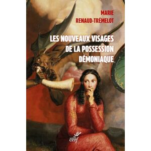 Renaud-Trémelot, Marie Les nouveaux visages de la possession démoniaque: Clinique des nuits de l'esprit: 0 Renaud-Trémelot, Marie Les nouveaux visages de la possession démoniaque: Clinique des nuits de l'esprit: 0