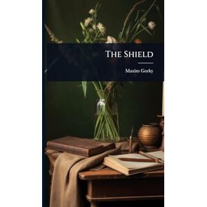Gorky, Maxim The Shield Gorky, Maxim The Shield