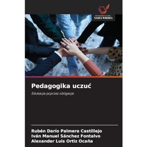 Palmera Castillejo, Rubén Darío Pedagogika uczuc: Edukacja poprzez obligacje Palmera Castillejo, Rubén Darío Pedagogika uczuc: Edukacja poprzez obligacje